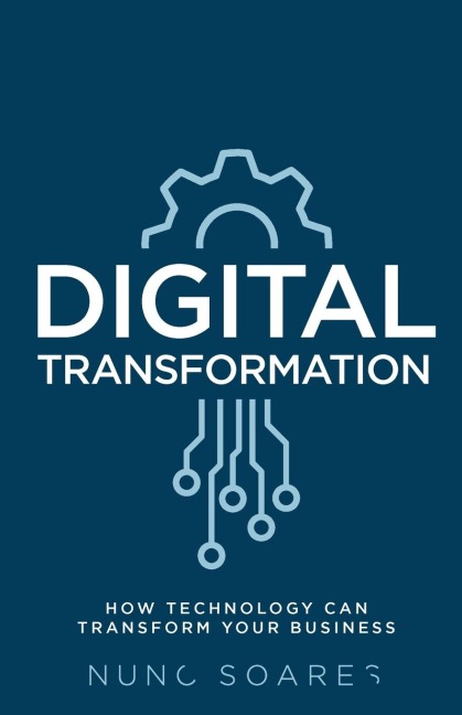 Digital Transformation: How technology can transform your business