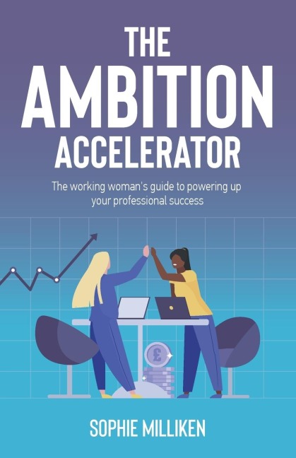 The Ambition Accelerator: The working womans guide to powering up your professional success