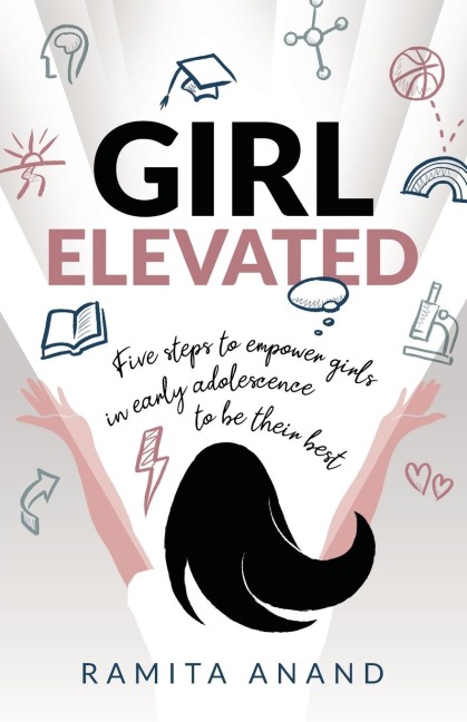 Girl Elevated: 5 steps to empower girls in early adolescence to be their best