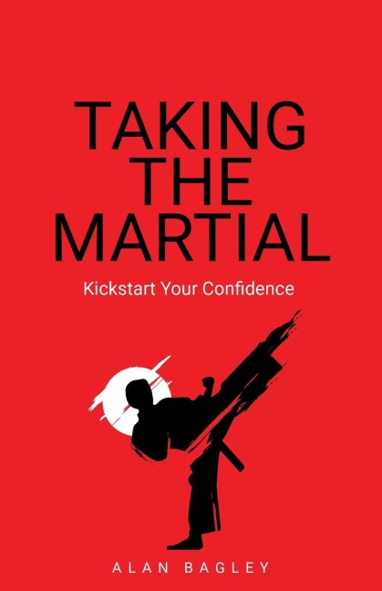 Taking the Martial: Kickstart your confidence
