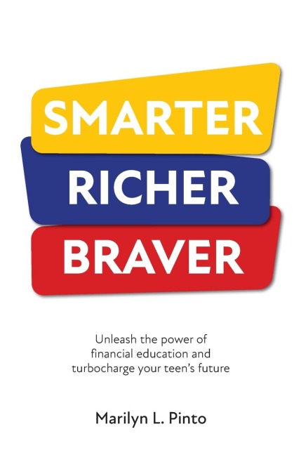 Smarter Richer Braver: Unleash the power of financial education and turbocharge your teens future