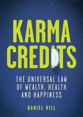 Karma Credits: The Universal Law of Wealth, Health and Happiness