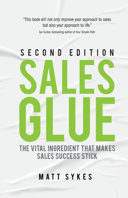 Sales Glue: The Vital Ingredient That Makes Sales Success Stick