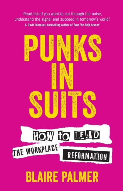 Punks in Suits: How to Lead the Workplace Reformation