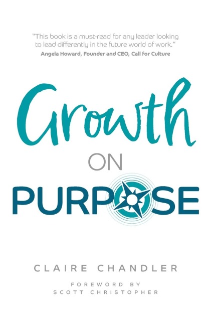 Growth on Purpose: How to expand your business without losing your best talent