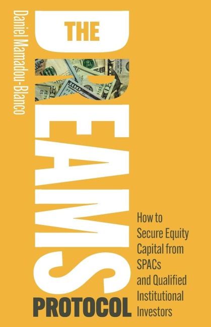 The DREAMS Protocol: How to Secure Equity Capital from SPACs and Qualified Institutional Investors