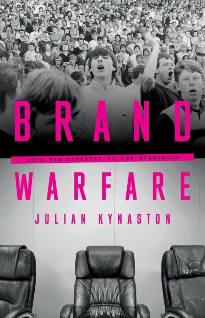 Brand Warfare: From the Terraces to the Boardroom