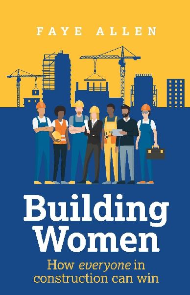 Building Women: How Everyone in Construction Can Win