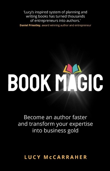 Book Magic: Become an author faster and transform your expertise into business gold