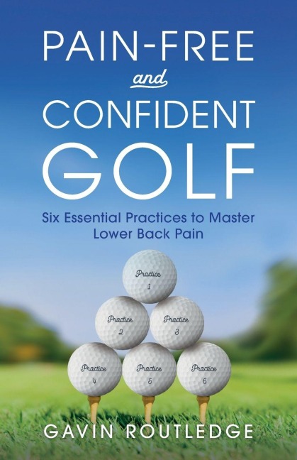 Pain-free and Confident Golf: Six Essential Practices to Master Lower Back Pain