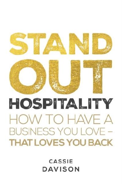 Stand Out Hospitality: How to Have a Business You Love - That Loves You Back