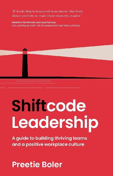 Shiftcode Leadership: A guide to building thriving teams and a positive workplace culture
