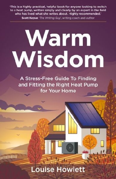 Warm Wisdom: A stress-free guide to finding and fitting the right heat pump for your home