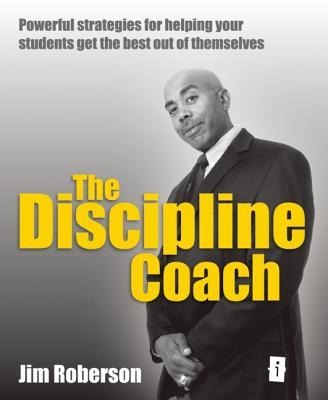 The Discipline Coach: If Youre Thinking Discipline Is Keeping Them in Check, Sorting Them Out, Showing Them Whats Good for Them, Because Its for Their Own Good, Because Its What the Youth of Today Are So Sorely Lacking... Youve Got the Wrong Book