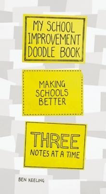 My School Improvement Doodle Book: Making Schools Better, Three Notes at a Time