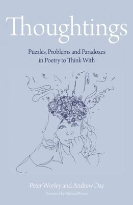 The Philosophy Foundation: Thoughtings- Puzzles, Problems and Paradoxes in Poetry to Think with