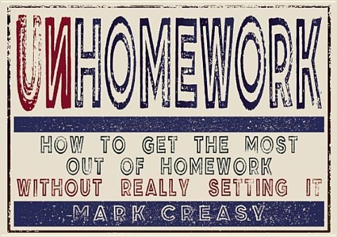 Unhomework: How to Get the Most Out of Homework Without Really Setting It