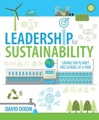 Leadership for Sustainability: Saving the Planet One School at a Time