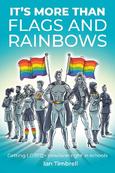 Its More Than Flags and Rainbows: Getting LGBTQ+ provision right in schools