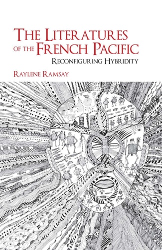 The Literatures of the French Pacific Reconfiguring Hybridity : the Case of Kanaky-New Caledonia
