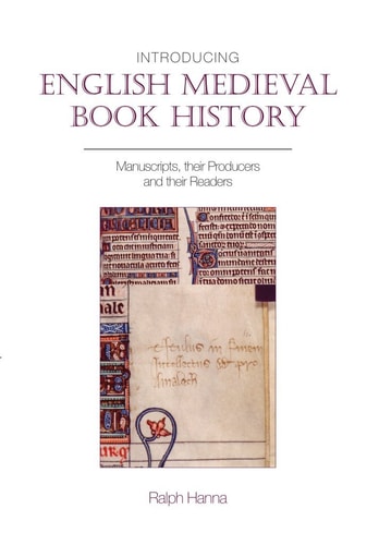 Introducing English Medieval Book History Manuscripts, Their Producers and Their Readers