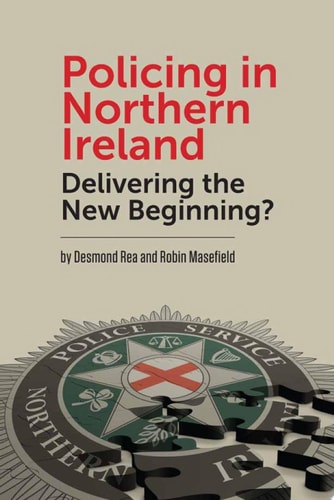 Policing in Northern Ireland Delivering the New Beginning
