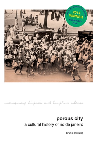 Porous City A Cultural History of Rio de Janeiro (from the 1810s Onward)