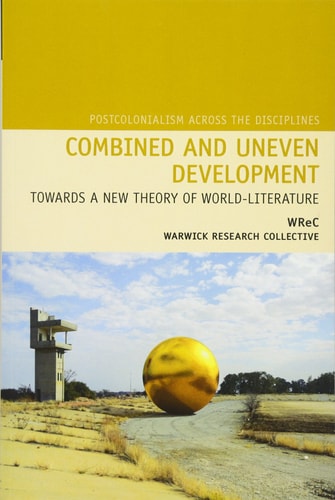 Combined and Uneven Development Towards a New Theory of World-literature