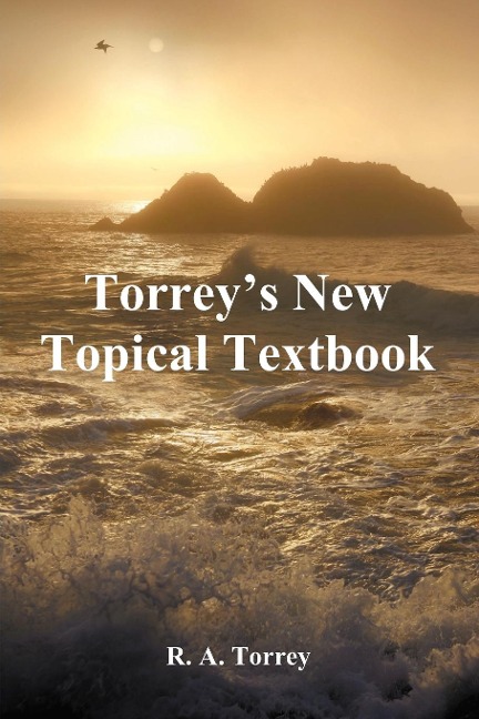 Torreys New Topical Textbook