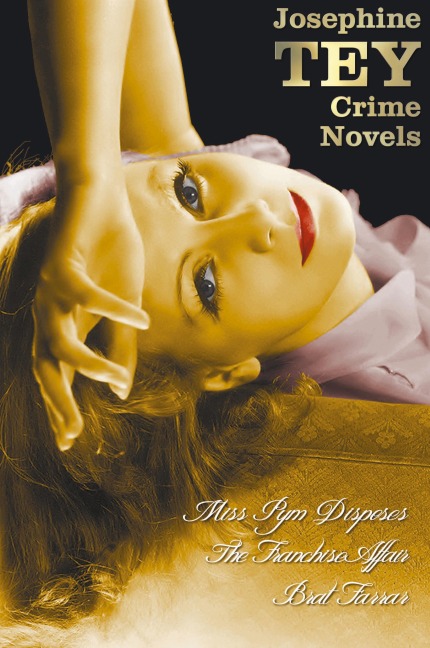 Josephine Teys Crime Novels (Unabridged) Miss Pym Disposes, the Franchise Affair, Brat Farrar
