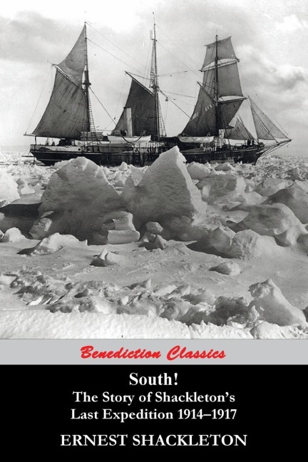 South! (97 Original illustrations) The Story of Shackletons Last Expedition 1914-1917