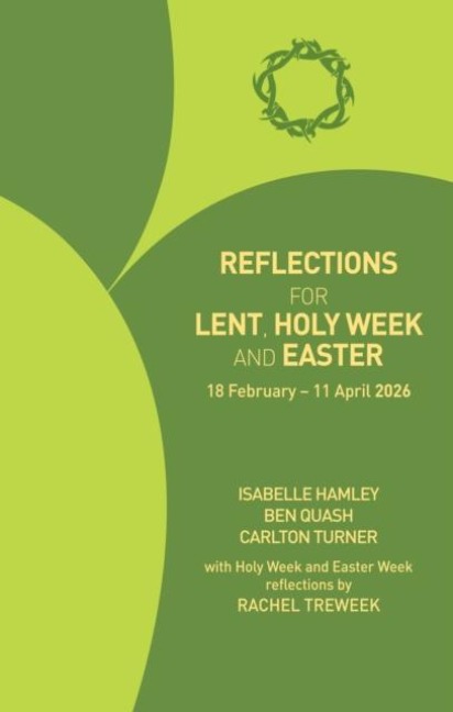 Reflections for Lent, Holy Week and Easter 2026: 18 February - 11 April 2026