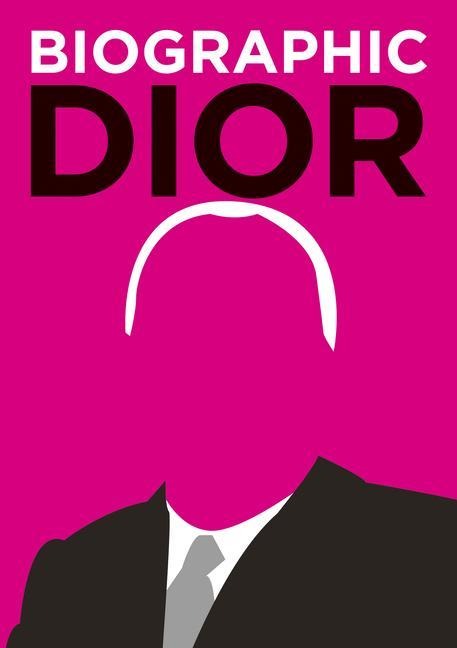 Biographic: Dior: Great Lives in Graphic Form