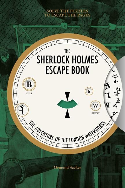 Sherlock Holmes Escape Book, The: The Adventure of the London Waterworks: Solve The Puzzles To Escape The Pages