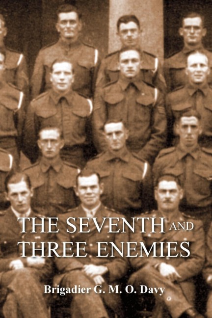 Seventh and Three Enemiesthe Story of Ww2 and the 7th Queens Own Hussars