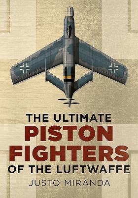 Ultimate Piston Fighters of the Luftwaffe