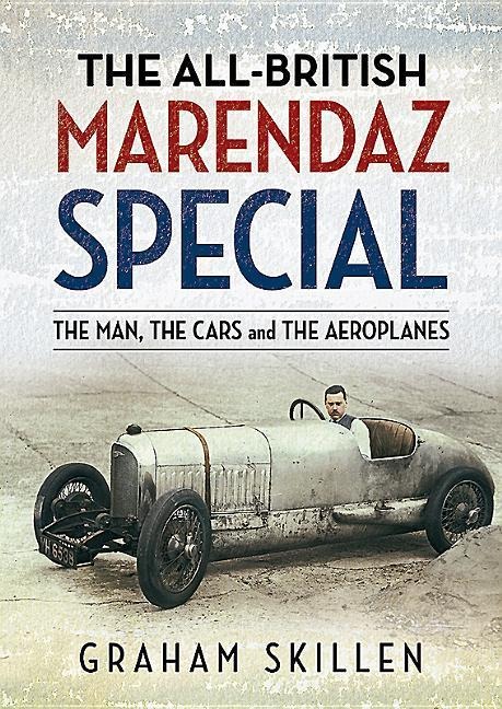 The All-British Marendaz Special: The Man, the Cars and the Aeroplanes