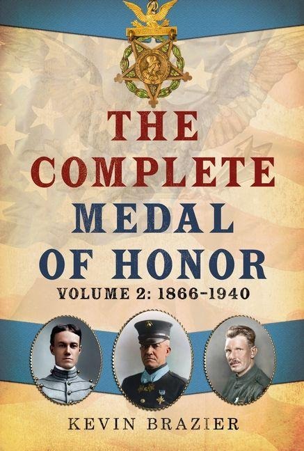 The Complete Medal of Honor: Volume 2: 1866-1940