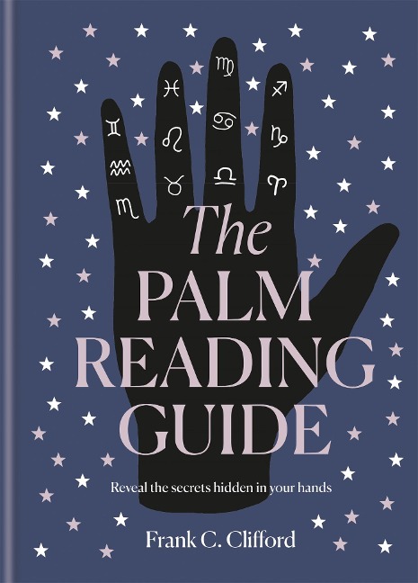 The Palm Reading Guide: Reveal the Secrets of the Tell Tale Hand