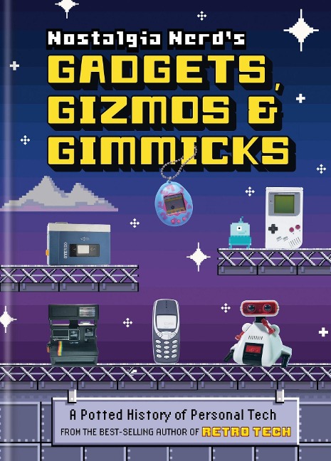 Nostalgia Nerds Gadgets, Gizmos & Gimmicks: A Potted History of Personal Tech