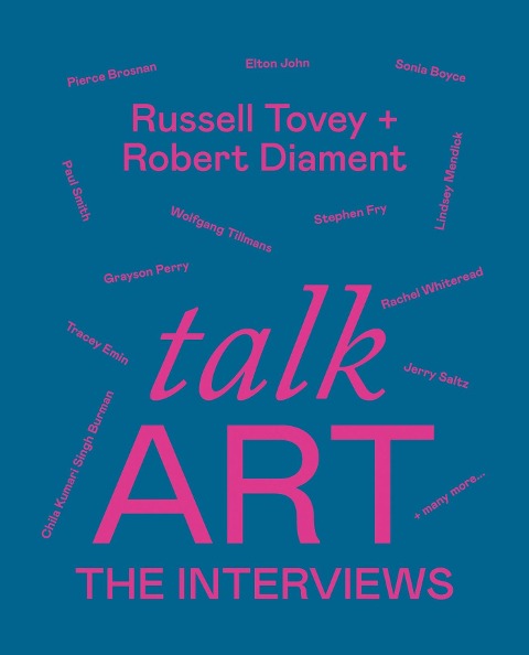 Talk Art The Interviews: Conversations on art, life and everything from the cult podcast