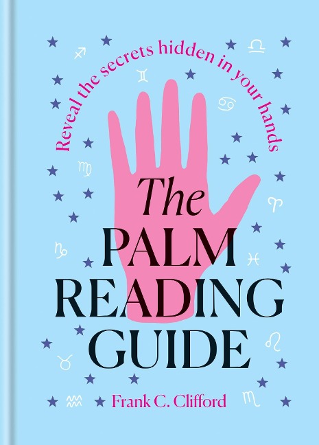 The Palm Reading Guide: Reveal the Secretes Hidden in Your Hands