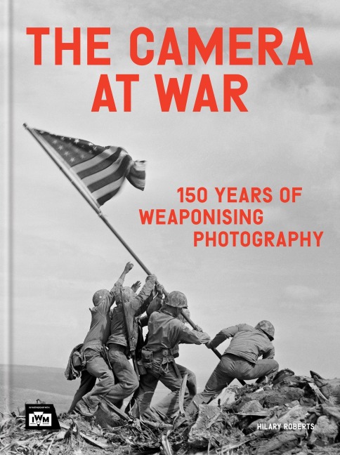 The Camera at War: 170 years of weaponizing photography