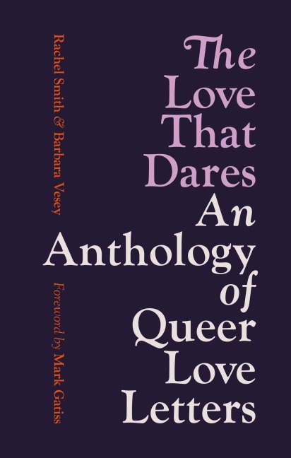 The Love That Dares: Letters of LGBTQ+ Love & Friendship Through History