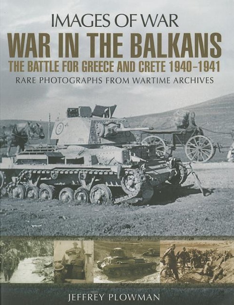 War in the Balkans: The Battle for Greece and Crete 1940-1941