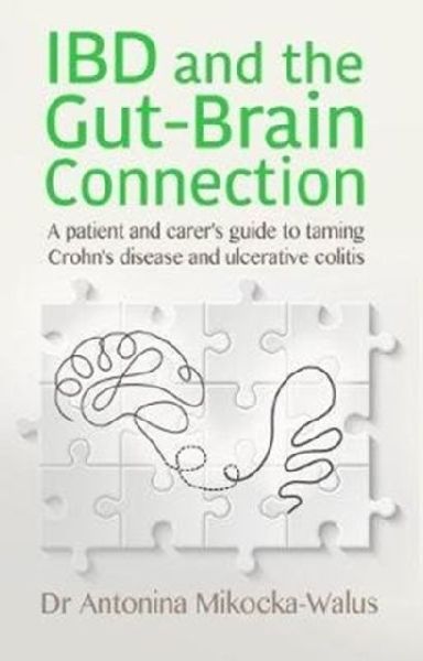 IBD and the Gut-Brain Connection: A patient's and carer's guide to taming Crohn's disease and ulcerative colitis