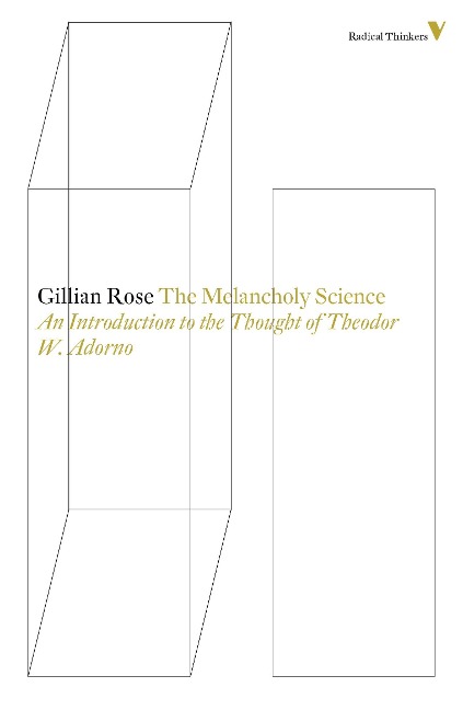 The Melancholy Science: An Introduction to the Thought of Theodor W. Adorno