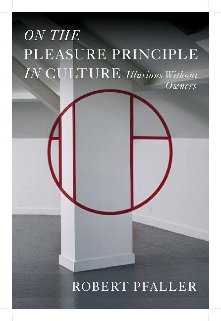 On the Pleasure Principle in Culture: Illusions Without Owners