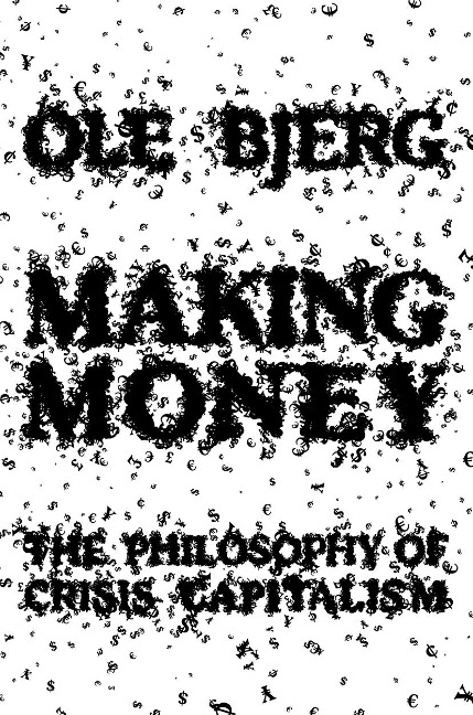 Making Money: The Philosophy of Crisis Capitalism