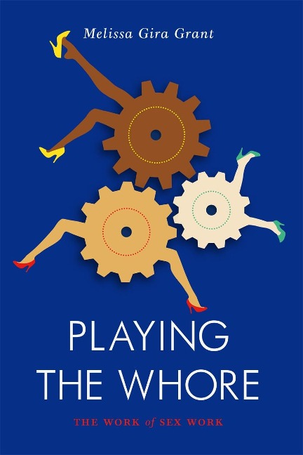 Playing the Whore The Work of Sex Work